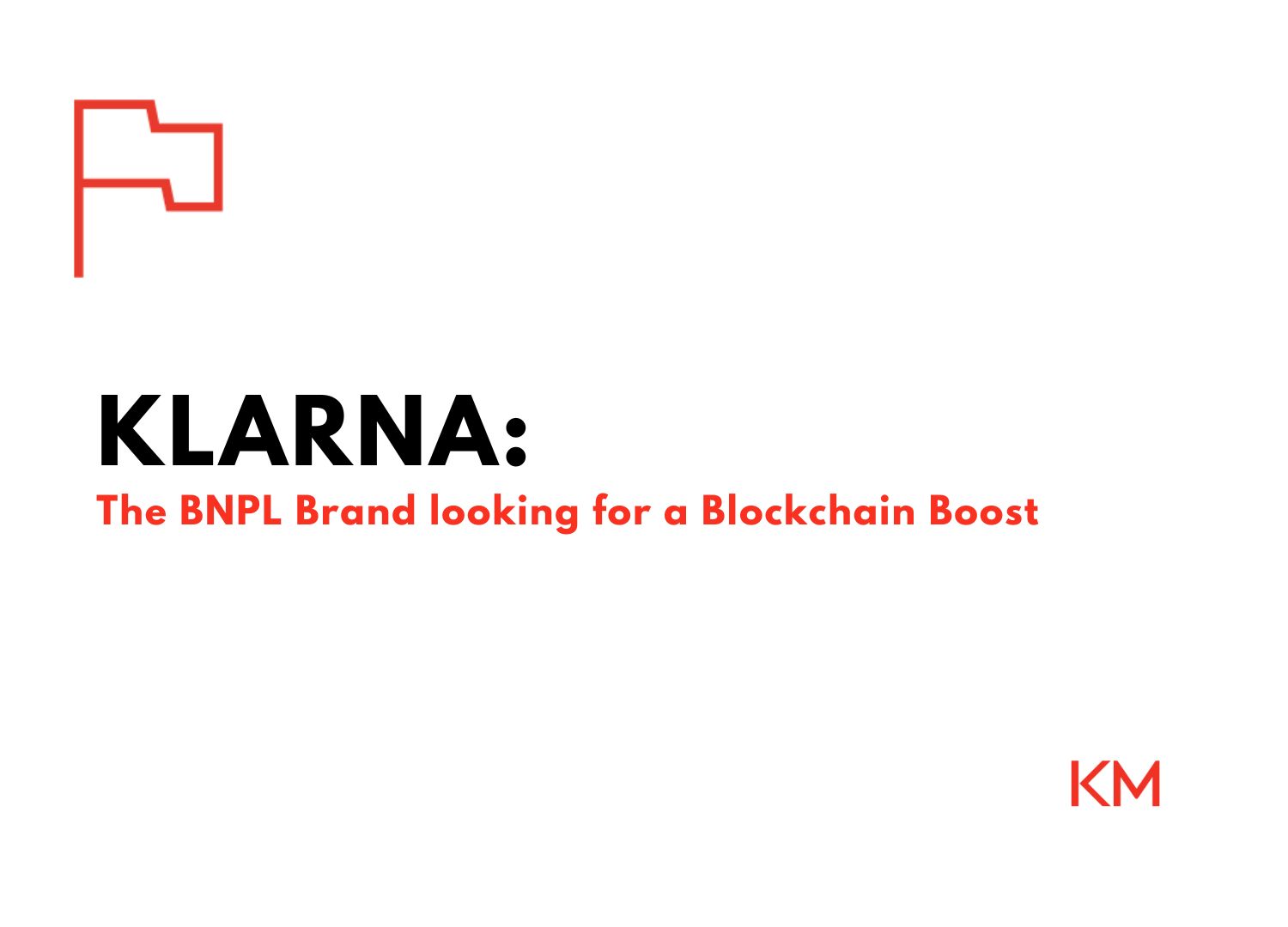 Klarna: The BNPL Brand looking for a Blockchain Boost | KaurMaxwell